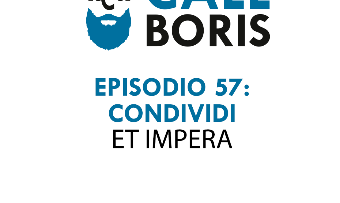 Better call Boris episodio 57: Condividi et impera