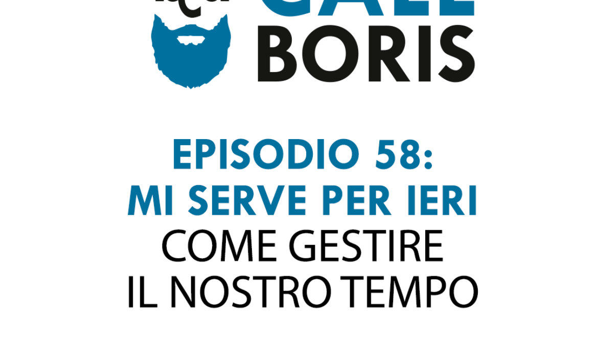 Better Call Boris episodio 58 – Mi serve per ieri
